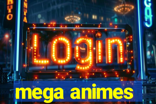 mega animes